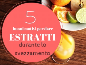 5 motivi per dare estratti durante lo svezzamento
