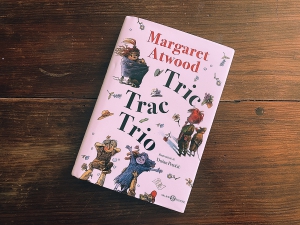 Margaret Atwood scrive anche per bambini: il suo Tric Trac Trio non può mancare in libreria