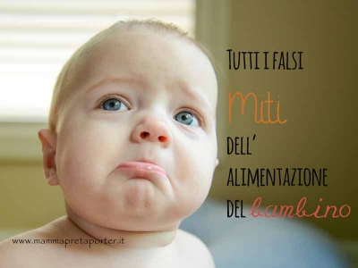 Tutti i falsi miti dell'alimentazione del bambino