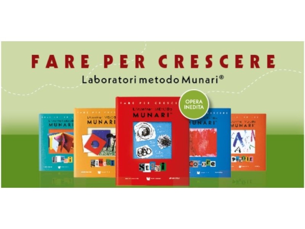 “Fare per crescere”, una collana di libri sui laboratori con il Metodo Munari